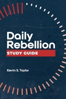 Daily Rebellion Study Guide 1964794536 Book Cover