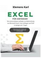 Excel Für Anfänger: Der unverzichtbare Leitfaden zur Beherrschung von Microsoft Excel Vom Anfänger zum Profi in weniger als 7 Tagen B0CHDRRDHW Book Cover