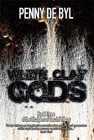 White Clay Gods: Book Three of the Disciples of Cassini Trilogy 1502473577 Book Cover