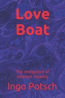 Love Boat: The Instigation of Inherent Insanity 1983020559 Book Cover