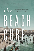 The Beach Cure: A History of Healing on Northeastern Shores 0295753943 Book Cover