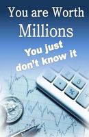 You are worth Millions you just don't know it 1484027493 Book Cover