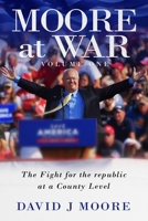MOORE at WAR: My Fight for the Republic at a County Level B0GW3ZNT6W Book Cover