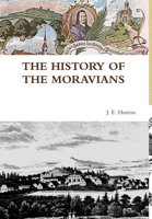 The History of the Moravians 1365352765 Book Cover