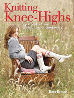 Knitting Knee-Highs: Sock Styles from Classic to Contemporary 1440213690 Book Cover