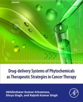 Drug-delivery systems of phytochemicals as therapeutic strategies in cancer therapy 0443159602 Book Cover