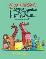 Slack Wyrm Simply Wanted to be Left Alone... B087SN2SMG Book Cover