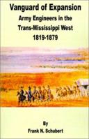 VANGUARD OF EXPANSION: Army Engineers in the Trans-Mississippi West 1819-1879 1589636066 Book Cover