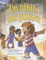 Un Ninito Los Guiara/a Little Child Shall Lead Them 1591858267 Book Cover