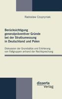 Berucksichtigung Generalpraventiver Grunde Bei Der Strafzumessung in Deutschland Und Polen 3942109867 Book Cover
