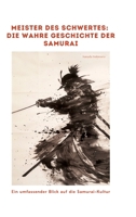 Meister des Schwertes: Die wahre Geschichte der Samurai: Ein umfassender Blick auf die Samurai-Kultur (German Edition) 3384343271 Book Cover