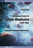 Introduction to Cellular Biophysics, Volume 1: Membrane Transport Mechanisms 1643274074 Book Cover