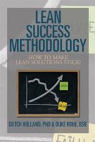 Lean Success Methodology: How to Make Lean Solutions Stick! 1493157477 Book Cover