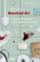 Menstrual Dirt: An Exploration of Contemporary Menstrual Hygiene Practices in Sweden 9198645412 Book Cover