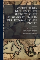 Geschichte Des Gegenwärtigen Kriegs Zwischen Russland, Polen Und Der Ottomannischen Pforte 1179569342 Book Cover