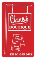 Clare's Boutique : Three Stories and One Essay 1734224088 Book Cover