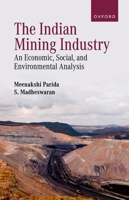 The Indian Mining Industry: An Economic, Social, and Environmental Analysis 0198954360 Book Cover