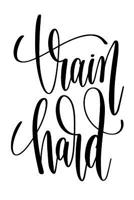 Train Hard: 6x9 College Ruled Line Paper 150 Pages 1096751003 Book Cover