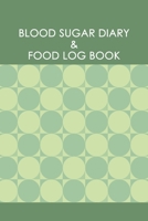 Blood Sugar Diary & Food Log Book: Professional Log for Food & Glucose Monitoring - 53 week Diary - Daily Record of your Blood Sugar Levels and Your Meals 1672814618 Book Cover