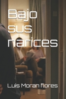 Bajo sus narices (Spanish Edition) B0GSH8P57X Book Cover