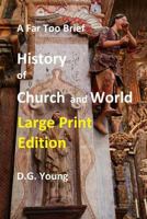 A Far Too Brief History of Church and World 1511683414 Book Cover