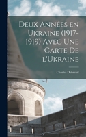 Deux Annees En Ukraine (1917-1919) Avec Une Carte de L'Ukraine 2343139210 Book Cover