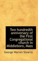 Two Hundredth Anniversary of the First Congregational Church in Middleboro, Mass 1286495482 Book Cover