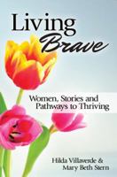 Living Brave: Women, Stories, and Pathways to Thriving 0966960718 Book Cover