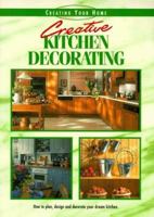 Creative Kitchen Decorating (Creating Your Home Series) 1558704205 Book Cover