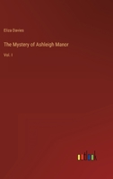 The Mystery of Ashleigh Manor: Vol. I 3368816373 Book Cover