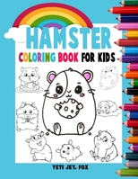 Hamster coloring book for kids: Hamster coloring book accompanied by beautiful rainbows for children 2-3-4-5-6-7-8-9-10-11 and 12 years B08PJPR29C Book Cover