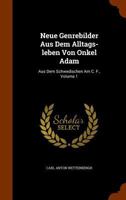 Neue Genrebilder Aus Dem Alltags-Leben Von Onkel Adam: Aus Dem Schwedischen Am C. F., Volume 1 1274272688 Book Cover