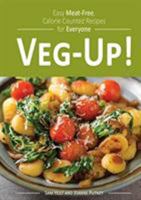 Veg-Up!: Easy Meat Free, Calorie Counted Recipes for Everyone 1904512224 Book Cover