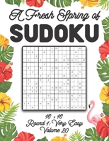 A Fresh Spring of Sudoku 16 x 16 Round 1: Very Easy Volume 20: Sudoku for Relaxation Spring Puzzle Game Book Japanese Logic Sixteen Numbers Math Cross Sums Challenge 16x16 Grid Beginner Friendly Easy  B08TS9XSVX Book Cover