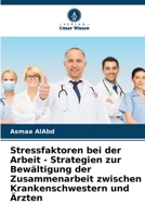 Stressfaktoren bei der Arbeit - Strategien zur Bewältigung der Zusammenarbeit zwischen Krankenschwestern und Ärzten 6205828790 Book Cover