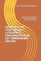 History of the Adult Literacy Organization of Zimbabwe (Aloz): with ALICE SANDERSON, A TWENTIETH CENTURY AMERICAN WOMAN B092469P7J Book Cover