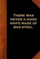 Ben Franklin Quote Journal Good Knife Bad Steel Vintage Style: (Notebook, Diary, Blank Book) 1978150563 Book Cover