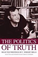 The Politics of Truth: Selected Writings of C. Wright Mills 0195343042 Book Cover