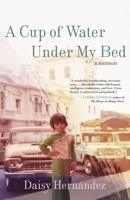 A Cup of Water Under My Bed: A Memoir 0807062928 Book Cover