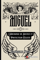 Miguel: L'Archange de Justice et Protecteur Céleste B0CH2MFD41 Book Cover