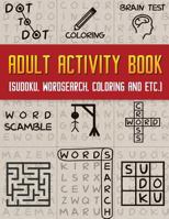Adult Activity Books: Activity Books for Adults with Sudoku, Word Search, Coloring for Adult, Dot-To-Dot, Maze, Brain Test and Etc.: Adult Activity Book 1976316847 Book Cover