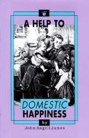 A Help to Domestic Happiness 1573580058 Book Cover