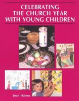 Celebrating the Church Year With Young Children 0814615805 Book Cover