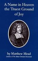 A Name in Heaven the Truest Ground of Joy (Puritan Writings) 1573580309 Book Cover