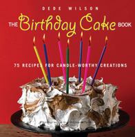 The Birthday Cake Book: 75 Recipes for Candle-Worthy Creations 1558323821 Book Cover