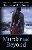 Murder and Beyond: Lexie Wolfe Novel - Book 4 0997014849 Book Cover