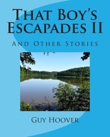 That Boy's Escapades II: And Other Stories 1500390496 Book Cover