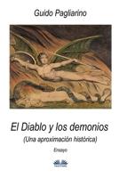 El Diablo y los demonios (Una aproximación histórica): Ensayo 8835426766 Book Cover