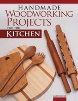 Handmade Woodworking Projects for the Kitchen 1497101441 Book Cover