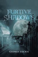 Furtive Shadows 1504305213 Book Cover